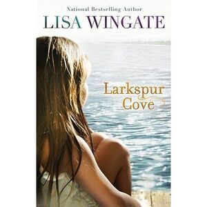 Larkspur Cove -- Lisa Wingate